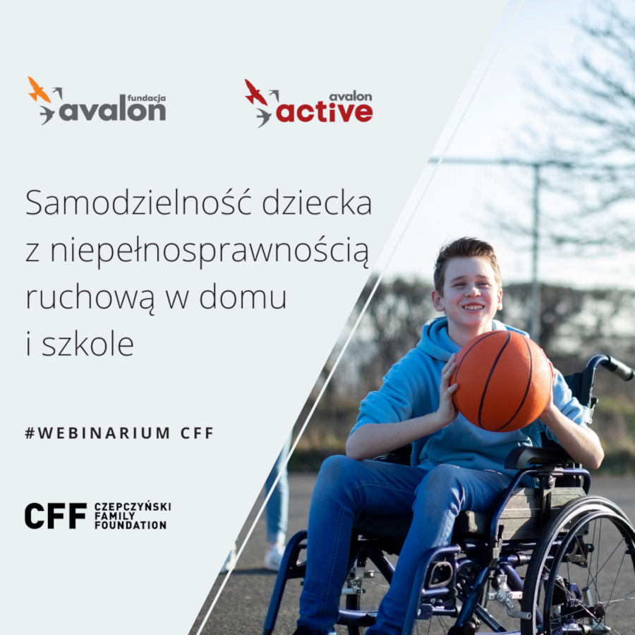 Na grafice zdjęcie chłopca na wózku z piłka do koszykówki, logotypy Fundacji Avalon, Avalon Active, Czepczyński Family Foundation oraz napis Samodzielność dziecka z niepełnosprawnością ruchową.