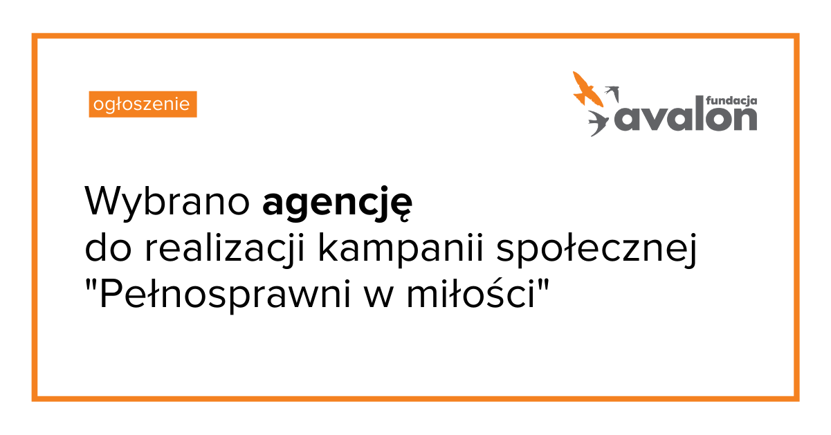 Na grafice logotyp Fundacji Avalon, napis: Wybrano agencję do realizacji kampanii społecznej 