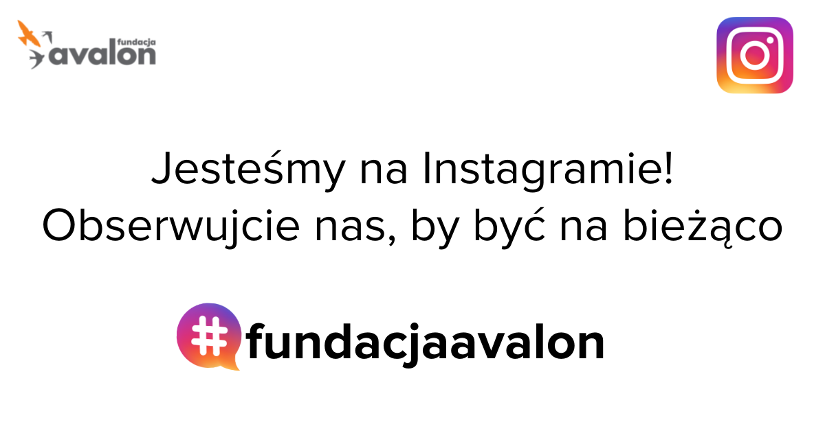 Na grafice napis: Jesteśmy na Instagramie! Obserwuj nas, by być na bieżąco. fundacjaavalon