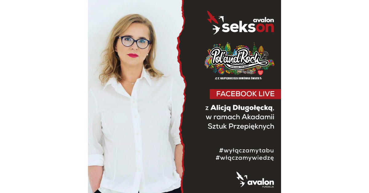 Na grafice zdjęcie Alicji Długołęckiej, logotyp projektu sekson i Pol'and'rock Festivalu oraz napis: Facebook live z Alicją Długołęcką w ramach Akademii Sztuk Przepięknych #wyłączmytabu #włączamywiedzę.