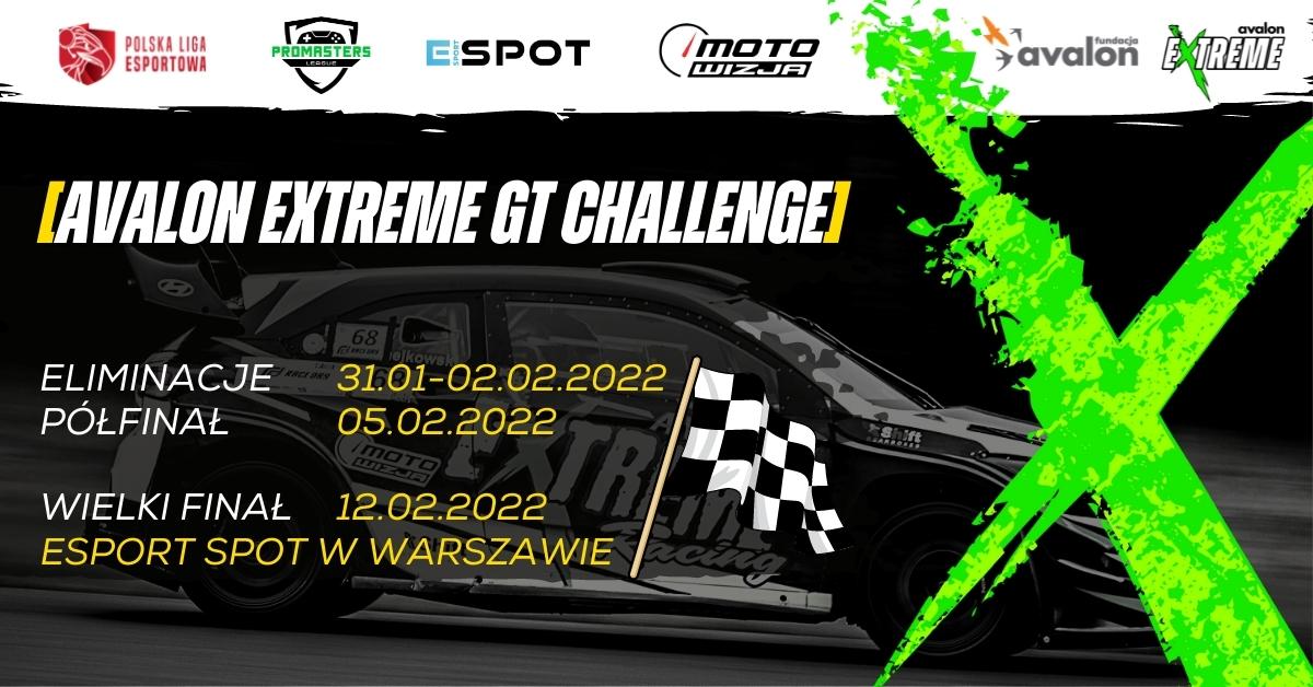 Na grafice napis Avalon Extreme GT Challenge. Eliminacje 31.01-02.02.2022, Półfinał 05.02.2022, Wielki Finał 12.02.2022 Esport Spot w Warszawie. Logotypy Polska liga esportowa, Promasters, ESpot, MotoWizja, Avalon Extreme, Fundacja Avalon