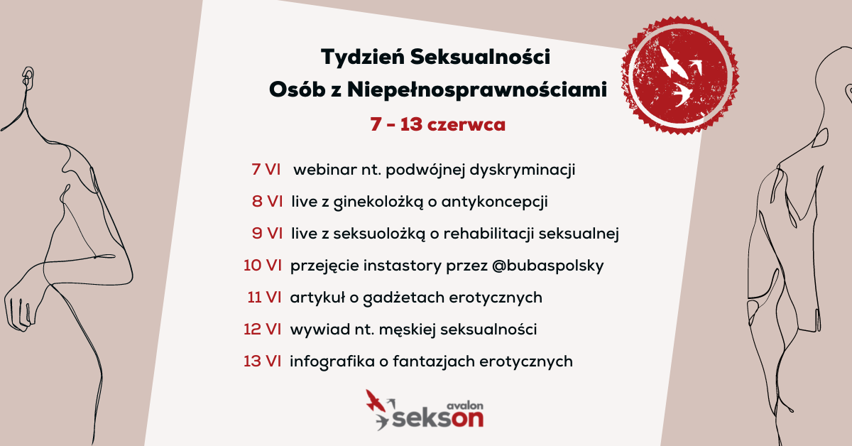 Na grafice napis: Tydzień Seksualności Osób z Niepełnosprawnościami. 7 - 13 czerwca, 7 VI webinar nt. podwójnej dyskryminacji, 8 VI live z ginekolożką o antykoncepcji, 9 VI Live z seksuolożką o rehabilitacji seksualnej, 10 VI przejęcie instastory przez @bubaspolsky, 11 VI artykuł o gadżetach erotycznych, 12 VI wywiad nt. męskiej seksualności, 13 VI infografika o fantazjach erotycznych