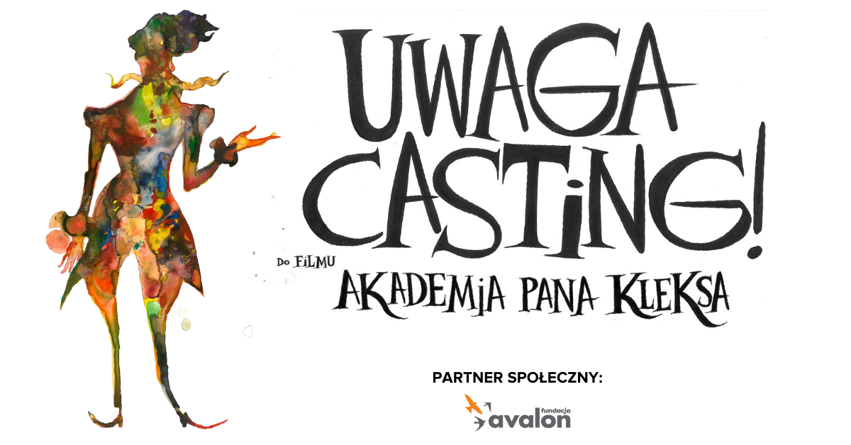 Na grafice rysunek Pana Kleksa i napis Uwaga Casting! do filmu Akademia Pana Kleksa. Partner społeczny: Fundacja Avalon