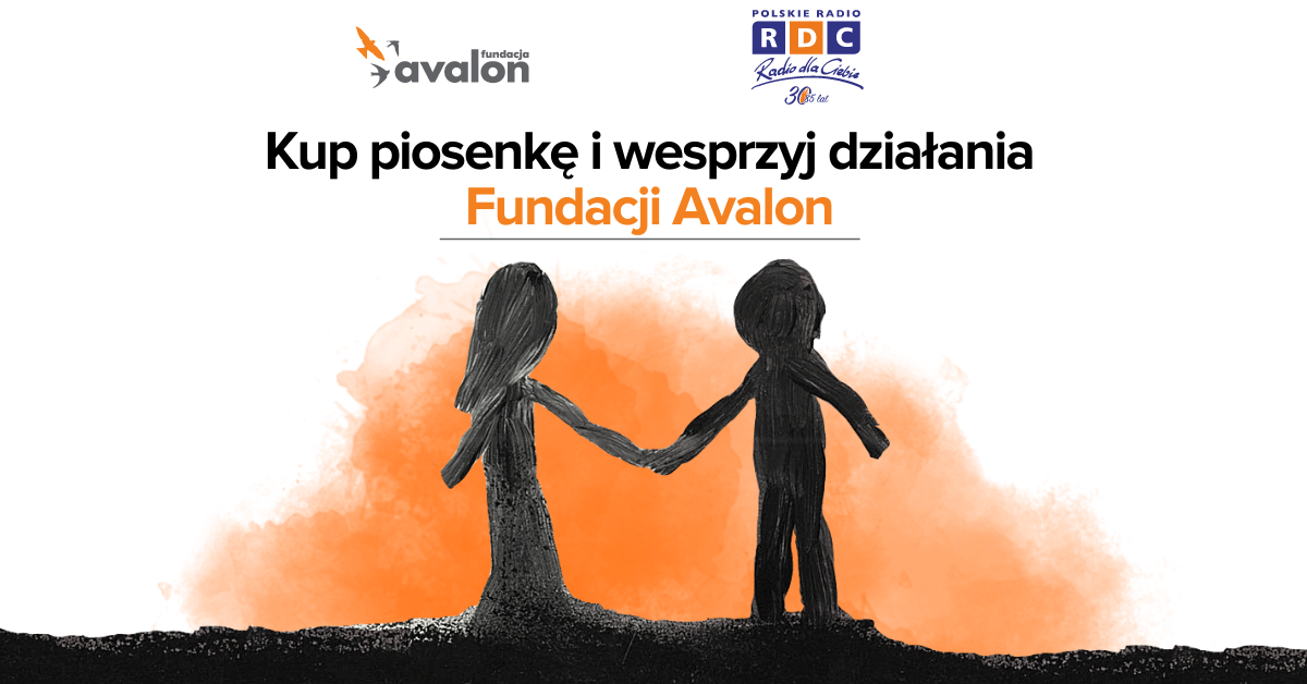 Na grafice rysunek chłopca i dziewczynki trzymających się za ręce. Napis: Kup piosenkę i wesprzyj działanie Fundacji Avalon. Logotyp Fundacji Avalon i Radia dla Ciebie